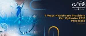 Read more about the article 7 Ways Healthcare Providers Can Optimize RCM Processes