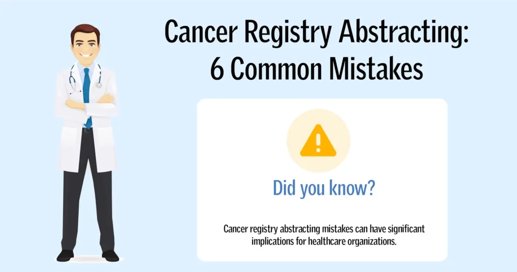 Cancer Registry Abstracting 6 Common Mistakes