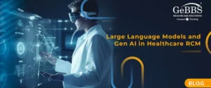 Read more about the article Large Language Models and Gen AI in Healthcare RCM