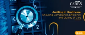 Read more about the article Auditing in Healthcare: Ensuring Compliance, Efficiency, and Quality of Care
