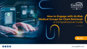 Read more about the article How to Engage with At-Risk Medical Groups for Chart Retrieval: A Comprehensive Guide