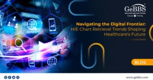 Read more about the article Navigating the Digital Frontier: HIE Chart Retrieval Trends Shaping Healthcare’s Future